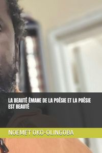 Produktbild: La Beaut&eacute; &Eacute;mane De La Po&eacute;sie Et La Po&eacute;sie Est Beaut&eacute;