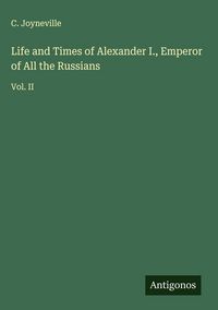 Produktbild: Life and Times of Alexander I., Emperor of All the Russians