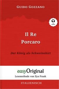 Produktbild: Il Re Porcaro / Der K&ouml;nig als Schweinehirt (mit Audio)