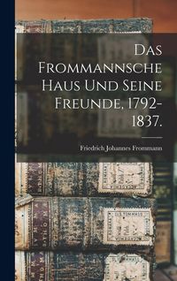 Produktbild: Das Frommannsche Haus und seine Freunde, 1792-1837.
