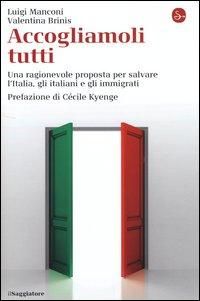 Produktbild: Accogliamoli tutti. Una ragionevole proposta per salvare l'Italia, gli italiani e gli immigrati