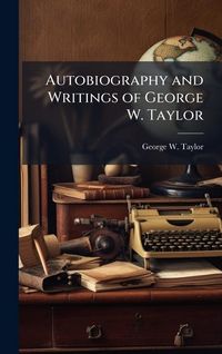 Produktbild: Autobiography and Writings of George W. Taylor