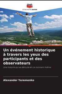 Produktbild: Un &eacute;v&eacute;nement historique &agrave; travers les yeux des participants et des observateurs