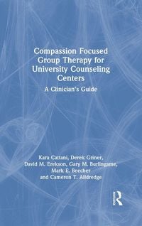 Produktbild: Compassion Focused Group Therapy for University Counseling Centers