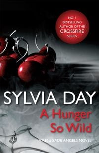 Bild vom Artikel A Hunger So Wild (A Renegade Angels Novel) vom Autor Sylvia Day
