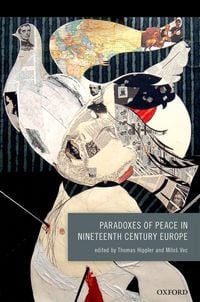 Produktbild: Paradoxes of Peace in Nineteenth Century Europe