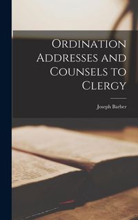 Produktbild: Ordination Addresses and Counsels to Clergy