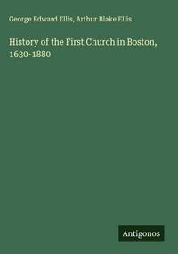 Produktbild: History of the First Church in Boston, 1630-1880