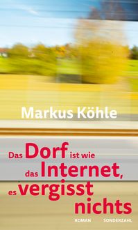 Produktbild: Das Dorf ist wie das Internet, es vergisst nichts