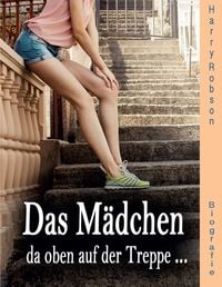 Produktbild: Das M&auml;dchen da oben auf der Treppe ...