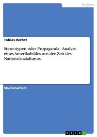 Produktbild: Stereotypen oder Propaganda - Analyse eines Amerikabildes aus der Zeit des Nationalsozialismus