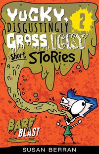 Produktbild: Yucky, Disgustingly Gross, Icky Short Stories No.2: Barf Blast