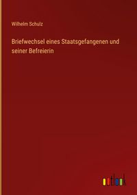 Produktbild: Briefwechsel eines Staatsgefangenen und seiner Befreierin