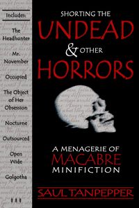 Produktbild: Shorting the Undead & Other Horrors: a Menagerie of Macabre Mini-Fiction
