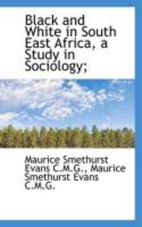 Produktbild: Black and White in South East Africa, a Study in Sociology;