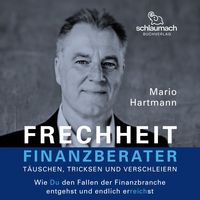 Produktbild: Frechheit Finanzberater - T&auml;uschen, Tricksen und Verschleiern