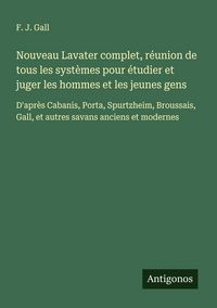 Produktbild: Nouveau Lavater complet, r&eacute;union de tous les syst&egrave;mes pour &eacute;tudier et juger les hommes et les jeunes gens