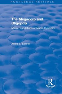 Produktbild: Revival: The Megacorp and Oligopoly: Micro Foundations of Macro Dynamics (1981)