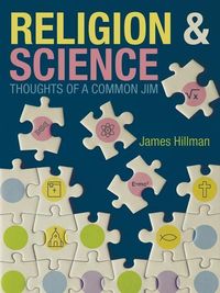 Bild vom Artikel Religion & Science Thoughts of a Common Jim vom Autor James Hillman