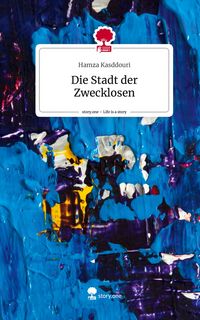 Produktbild: Die Stadt der Zwecklosen. Life is a Story - story.one