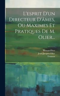 Produktbild: L'esprit D'un Directeur D'&acirc;mes, Ou Maximes Et Pratiques De M. Olier...