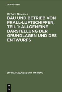 Produktbild: Bau und Betrieb von Prall-Luftschiffen, Teil 1: Allgemeine Darstellung der Grundlagen und des Entwurfs