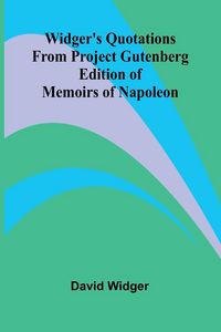 Produktbild: Widger's Quotations from Project Gutenberg Edition of Memoirs of Napoleon