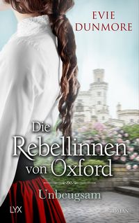 Bild vom Artikel Die Rebellinnen von Oxford - Unbeugsam vom Autor Evie Dunmore