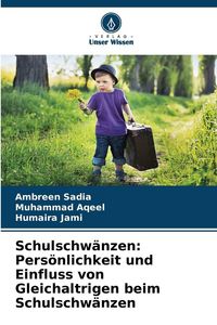 Produktbild: Schulschw&auml;nzen: Pers&ouml;nlichkeit und Einfluss von Gleichaltrigen beim Schulschw&auml;nzen