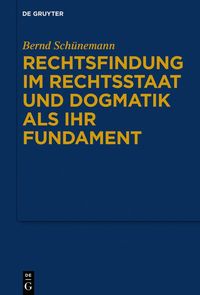 Produktbild: Rechtsfindung im Rechtsstaat und Dogmatik als ihr Fundament