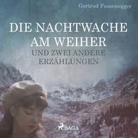 Produktbild: Die Nachtwache am Weiher und zwei andere Erz&auml;hlungen (Ungek&uuml;rzt)