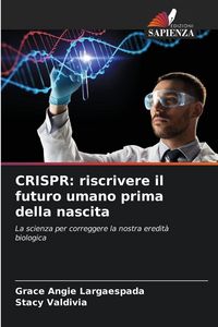 Produktbild: CRISPR: riscrivere il futuro umano prima della nascita