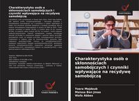 Produktbild: Charakterystyka os&oacute;b o sk&iquest;onno&iquest;ciach samob&oacute;jczych i czynniki wp&iquest;ywaj&iquest;ce na recydyw&iquest; samob&oacute;jcz&iquest;