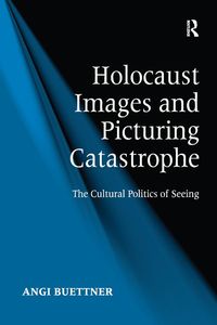 Produktbild: Holocaust Images and Picturing Catastrophe