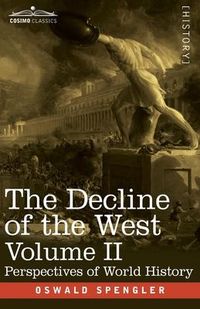 Bild vom Artikel The Decline of the West, Volume II vom Autor Oswald Spengler
