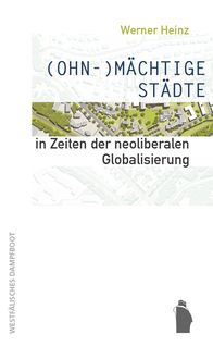 Produktbild: (OHN-)M&Auml;CHTIGE ST&Auml;DTE in Zeiten der neoliberalen Globalisierung