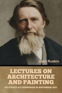 Produktbild: Lectures on Architecture and Painting, Delivered at Edinburgh in November 1853