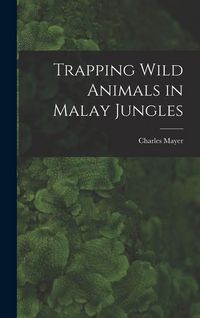 Produktbild: Trapping Wild Animals in Malay Jungles
