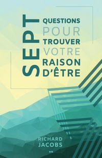 Produktbild: Sept questions pour trouver votre raison d'etre