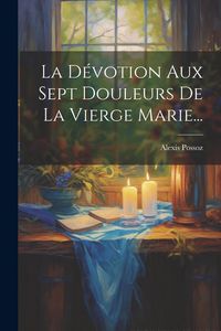 Produktbild: La D&eacute;votion Aux Sept Douleurs De La Vierge Marie...