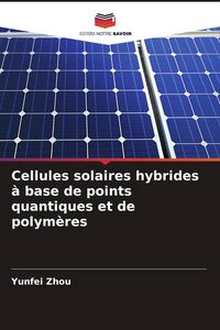Produktbild: Cellules solaires hybrides &agrave; base de points quantiques et de polym&egrave;res