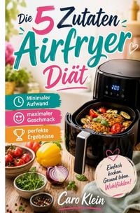 Produktbild: Die 5 Zutaten Airfryer Di&auml;t