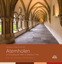 Produktbild: Atemholen im Kreuzgang der Abtei St. Matthias. Ein spirituelles Bilderbuch