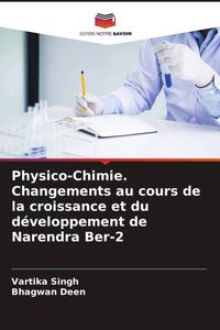 Produktbild: Physico-Chimie. Changements au cours de la croissance et du d&eacute;veloppement de Narendra Ber-2