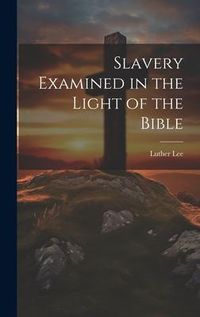 Produktbild: Slavery Examined in the Light of the Bible