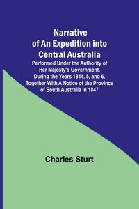 Produktbild: Narrative of an Expedition into Central Australia ; Performed Under the Authority of Her Majesty's Government, During the Years 1844, 5, and 6, Togeth
