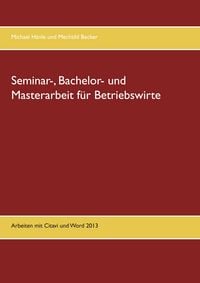Produktbild: Seminar-, Bachelor- und Masterarbeit f&uuml;r Betriebswirte