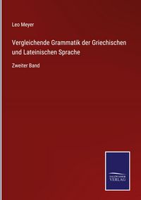 Produktbild: Vergleichende Grammatik der Griechischen und Lateinischen Sprache