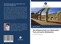 Produktbild: Die Wissenschaft von Nasiraddin Tusi und seine Weltwerke