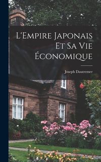 Produktbild: L'Empire japonais et sa vie &eacute;conomique